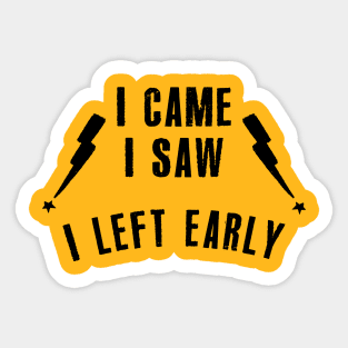 I Came I Saw I Left Early - Introvert Gift Sticker